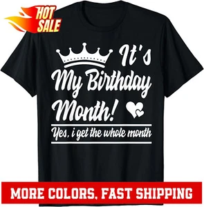 It is My Birthday Yes The Whole Month Birthday Gift Unisex T-Shirt - Picture 1 of 14