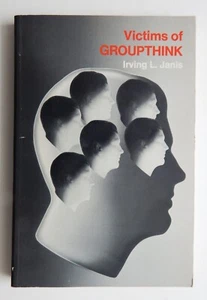 Victims of GroupThink Psychological Study Foreign Policy Decisions Fiascos Janis - Picture 1 of 11