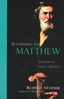 According to Matthew : The Gospel of Christs Humanity, Paperback by Steiner,...