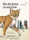 Wie die Katze zu uns kam: Eine Geschichte von Katze... | Buch | Zustand sehr gut