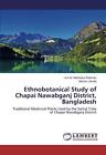 Ethnobotanical Study of Chapai Nawabganj District, Bangladesh.9783659776120<|