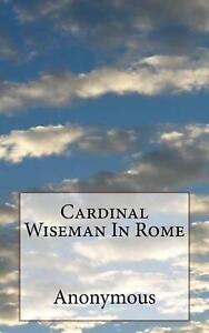 Cardinal Wiseman In Rome by Anonymous (English) Paperback Book