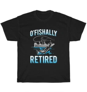 O'fishally O-Fish-Ally Retired Retirement Fishing Fisherman T-Shirt Unisex Gift - Picture 1 of 4