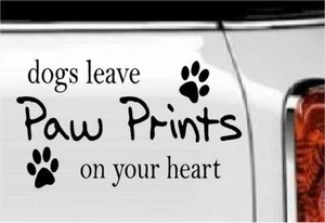Dogs Leave Paw Prints On Your Heart Vinyl Decal Home Décor 4" x 7" - Picture 1 of 1