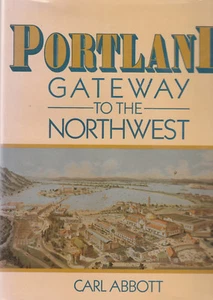PORTLAND: TOR ZUM NORDWESTEN (1985) CARL ABBOTT ILLUSTRIERTE ERSTAUSGABE - Bild 1 von 1