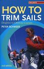 How to Trim Sails: Dinghies to Offshore Cruisers (2nd Edition) by Schweer