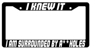 I Knew It Im Surrounded By A$$H0l3$ Black Plastic License Plate Frame Spaceballs - Bild 1 von 1