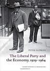 The Liberal Party And The Economy, 1929-1964 (Oxfor... By Sloman, Peter Hardback