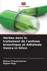 Herbes dans le traitement de l'asthme bronchique et Adhatoda Vasica in Silico by