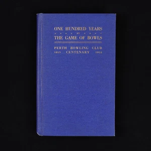 Perth Bowling Club : One Hundred Years at the Game of Bowls 1853 to 1953 - Picture 1 of 14