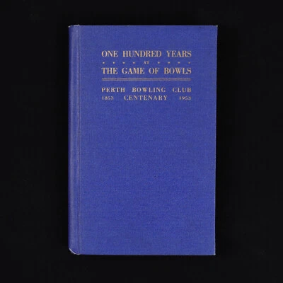Perth Bowling Club : One Hundred Years at the Game of Bowls 1853 to 1953 - Image 1 of 4