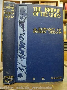 THE BRIDGE OF THE GODS Indian Romance Old Oregon WILD WEST War Pioneer F. BALCH - Picture 1 of 4