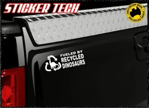 FUELED BY RECYCLED DINOSAURS FUNNY STICKER DECAL SUITS TURBO DIESEL PATROL UTE - Picture 1 of 3