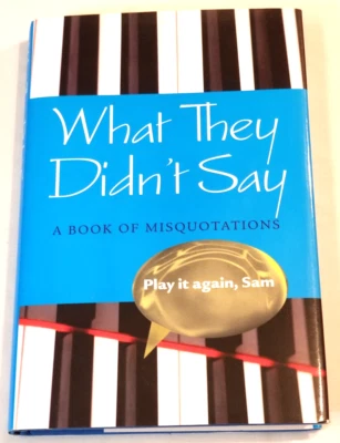WHAT THEY DIDN'TSAY: A Book of Misquotations Foto 1 de 4