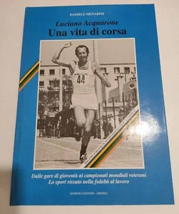 Luciano Acquarone. Una vita di corsa - Daniele Menarini Dominici editore 1999 - Foto 1 di 12
