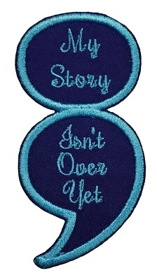 Semicolon Semi-Colon Embroidered Iron On Patch Gifts My Story Isn't Over Yet - Image 1 of 3