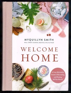 Welcome Home by Myquillyn Smith A Cozy Minimalist Guide to Decorating Hardback - Imagen 1 de 2