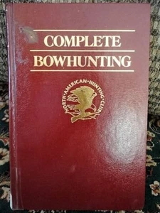 Complete Bowhunting N American Hunting Club Hardcover 1987 Sportsman education - Picture 1 of 11