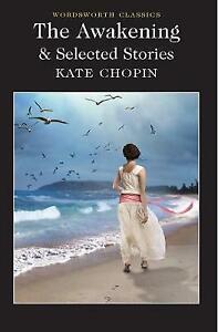 The Awakening and Selected Stories by Kate Chopin (Paperback, 2015)