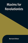 Bernard Shaw Maxims For Revolutionists Poche