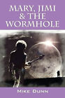 Mary  Jimi & The Wormhole By Mike Dunn - New Copy - 9781478758792