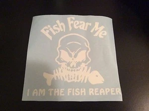 Fishermen decal. FISH FEAR ME, I AM THE FISH REAPER - Picture 1 of 2