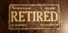 "RETIRED" No Mortgage, Boss, Worries, Paycheck Vintage Beat Up License Plate