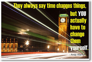 They Always Say Time Changes Things - Andy Warhol - NEW Famous Quote POSTER