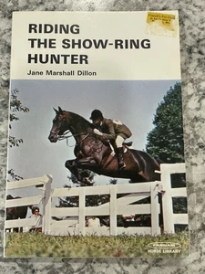 Riding The Show-Ring Hunter By Jane Dillon Farnam Horse Library 1971 - Picture 1 of 5