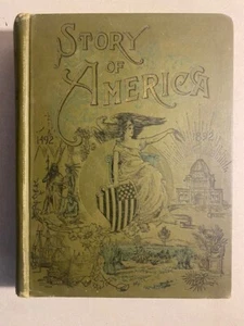 1892 ORIG. Vintage HC 'STORY of AMERICA: 1492-1892' Americana, American History - Picture 1 of 4