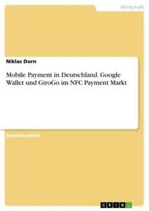 Niklas Dorn ~ Mobile Payment in Deutschland. Google Wallet und ... 9783656870395
