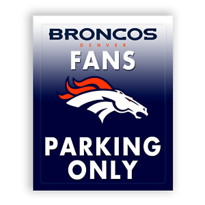 Denver Broncos metal sign Fans Parking only Denver Broncos parking sign