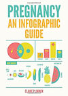 Pregnancy: An Infographique Guide Livre de Poche Claire, Marshall, Dan