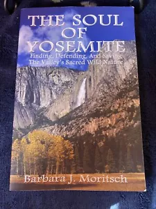 The Soul of Yosemite : Finding, Defending, and Saving the Valley's Sacred... - Picture 1 of 5