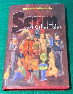 Scum & Other Tales Richard Bellush Jr  SIGNED  1st Ed HC DJ 2012 Short Stories - Imagen 1 de 13