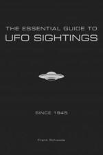 Frank Schwede The Essential Guide to UFO Sightings Since 1945 (Paperback)