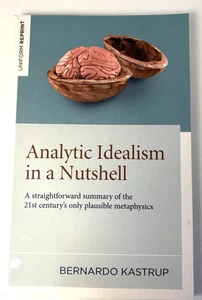 Analytic Idealism in a Nutshell - Bernardo Kastrup - Paperback - Picture 1 of 4