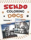 Sendo Coloring Dogs Volume 1 By Sendo Coloring Paperback Book
