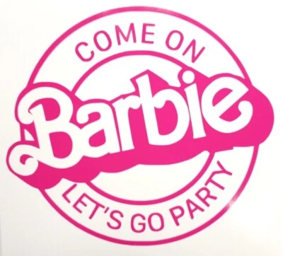 Come On Barbie Let's Go Fiesta Vinilo Calcomanía Coche Camión Laptop Vaso Foto 1 de 3