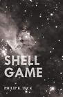 Shell Game By Philip K. Dick - New Copy - 9781473305632