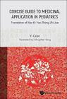 Concise Guide To Medicinal Application In Pediatrics: Translation Of Xiao Er Yao