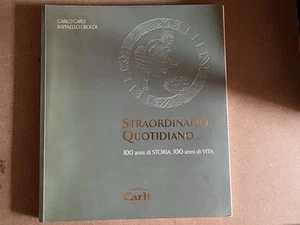 STRAORDINARIO , QUOTIDIANO ... 100 ANNI DI STORIA LIBRO CARLI - OLIO CARLI 2011 - Foto 1 di 10