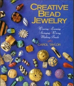 Creative Bead Jewelry: Weaving, Looming, Stringing, Wiring, Making Beads - Picture 1 of 2