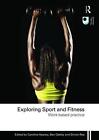 Exploring Sport and Fitness: Work-Based Practice by Caroline Heaney (English) Pa