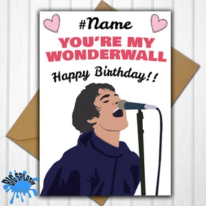 Oasis Wonderwall Liam Gallagher Personalised Birthday Card Any Name or Relative - Picture 1 of 2