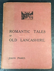 Romantic Tales of Old Lancashire by Joseph P. Pearce, 1931 Illustrated Hardcover - Picture 1 of 9