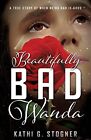 Beautifully Bad Wanda: A True Story..., Stogner, Kathi 