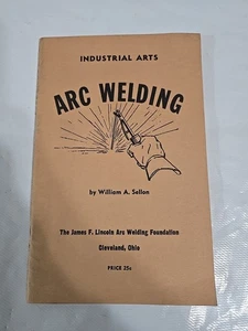 Industrial Arts ARC Welding By Sellon Lincoln Arc Welding Foundation 1956 - Picture 1 of 13