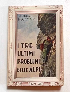 HECKMAIR I tre ultimi problemi delle Alpi. 1953 (1^ ediz. italiana) - Foto 1 di 1