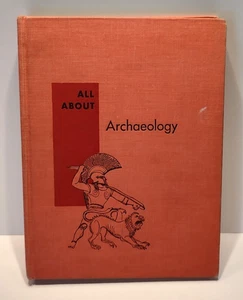 ALL ABOUT ARCHAEOLOGY by Anne Terry White, 1st Edition, 1959 YA Greece Minos - Foto 1 di 10